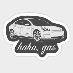 Haha, Gas - Tesla Model 3 - Elon Musk Sticker